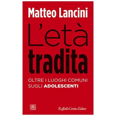 Matteo Lancini - L'età Tradita. Oltre I Luoghi Comuni Sugli Adolescenti - Foto 2