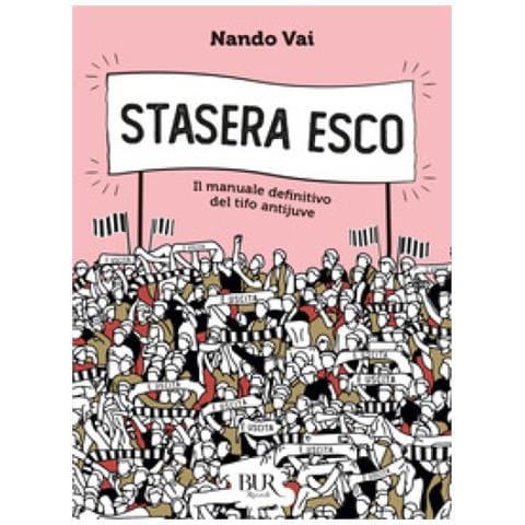 Nando Vai - Stasera Esco. Il Manuale Definitivo Del Tifo Antijuve - Foto 1
