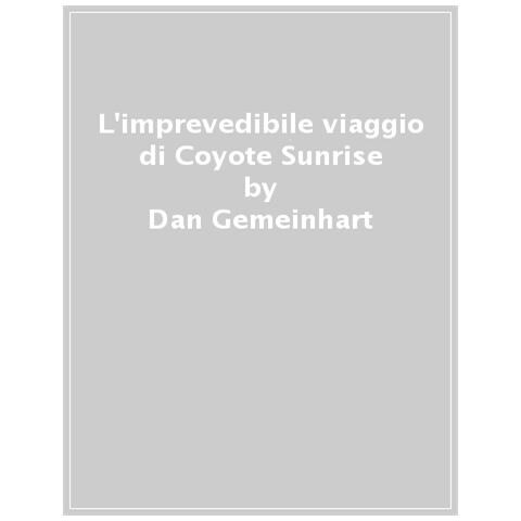 Dan Gemeinhart - L'imprevedibile Viaggio Di Coyote Sunrise - Foto 1