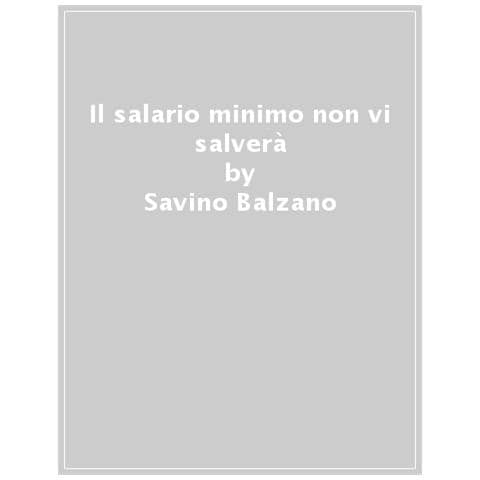 Savino Balzano - Il Salario Minimo Non Vi Salverà - Foto 1