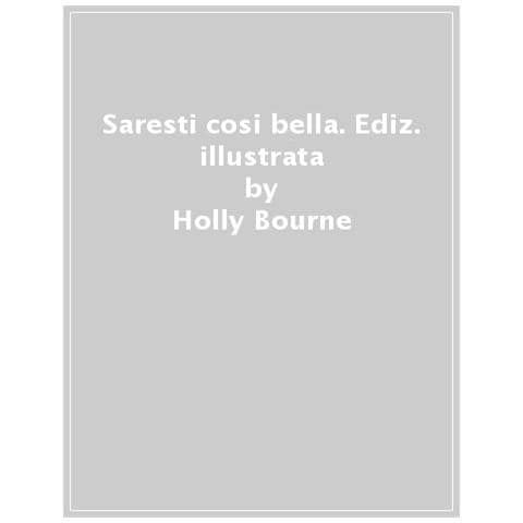 Holly Bourne - Saresti Cosi Bella. Ediz. Multilingue - Foto 1