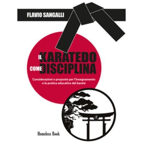 Flavio Sangalli - Il Karatedo Come Disciplina. Considerazioni E Proposte Per L'insegnamento E La Pratica Educativa Del Karate - Foto 1