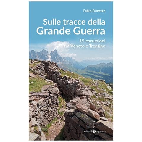 Fabio Donetto - Sulle stracce della Grande Guerra. 19 escursioni tra Veneto e Trentino - Foto 1