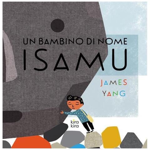 James Yang - Un bambino di nome Isamu. Ediz. a colori - Foto 1