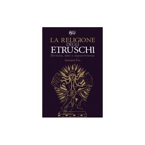 Giovanni Feo - La religione degli Etruschi. Divinità, miti e sopravvivenze - Foto 2