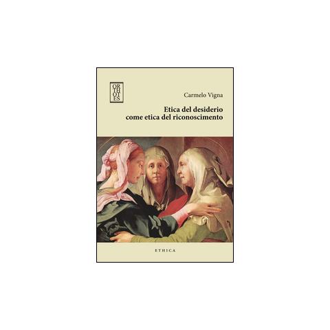 Carmelo Vigna - Etica del desiderio come etica del riconoscimento - Foto 1