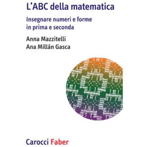 Anna Mazzitelli - L'ABC della matematica. Insegnare numeri e forme in prima e seconda - Foto 1