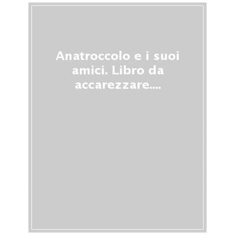 Anatroccolo E I Suoi Amici. Libro Da Accarezzare. Ediz. A Colori - Foto 1