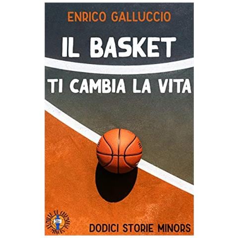 Galluccio Enrico - Il Basket Ti Cambia La Vita - Foto 1