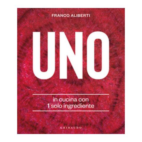 Franco Aliberti - Uno. In Cucina Con 1 Solo Ingrediente - Foto 1