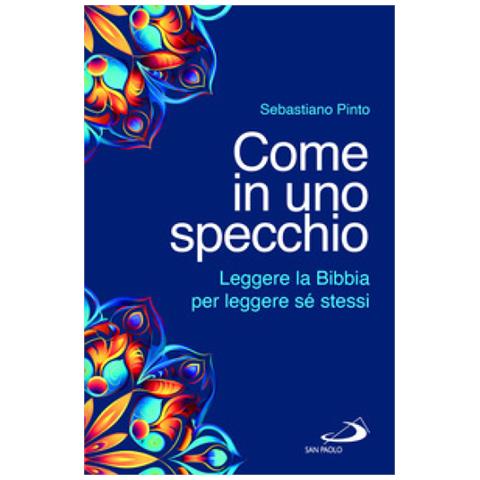 Sebastiano Pinto - Come In Uno Specchio. Leggere La Bibbia Per Leggere Sé Stessi - Foto 1