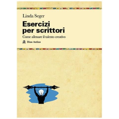 Linda Seger - Esercizi Per Scrittori. Come Allenare Il Talento Creativo - Foto 1