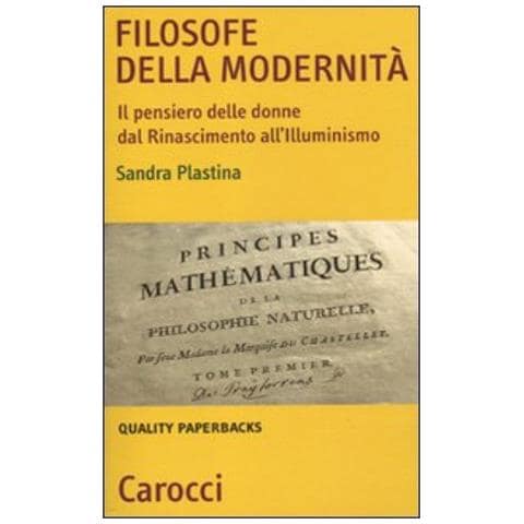 Sandra Plastina - Filosofe della modernità. Il pensiero delle donne dal Rinascimento all'Illuminismo - Foto 2