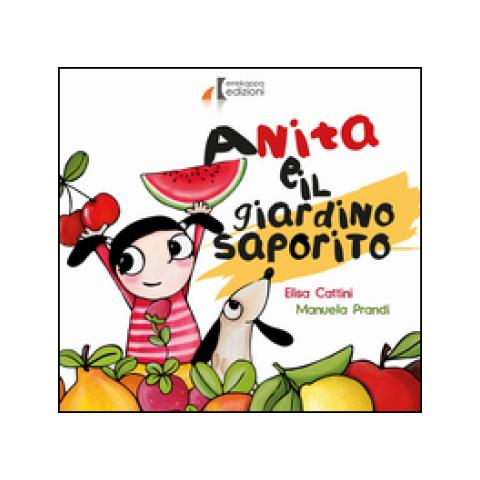 Elisa Cattini - Anita e il giardino saporito. Ediz. illustrata - Foto 1