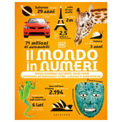 Il Mondo In Numeri. Dagli Animali All'arte, Ogni Cosa Spiegata Attraverso Cifre, Calcoli E Statistiche. Ediz. Illustrata - Foto 1