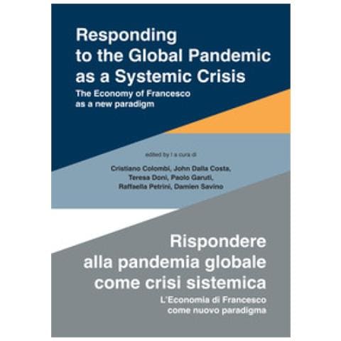 Cristiano Colombi - Responding to the global pandemic as a systemic crisis-Rispondere alla pandemia globale come crisi sistemica. The economy of Francesco as a new paradigm-L’economia di Francesco come nuovo paradigma. Ediz. integrale - Foto 1