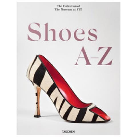 Colleen Hill - Shoes A-Z. The collection of the museum at FIT. Ediz. inglese, francese e tedesca - Foto 1