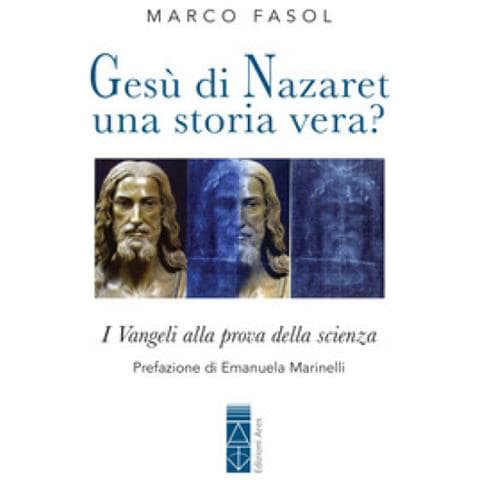 Marco Fasol - Gesù Di Nazaret: Una Storia Vera? I Vangeli Alla Prova Della Scienza - Foto 1