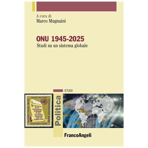 Marco Mugnaini - ONU 1945-2025. Studi su un sistema globale - Foto 1