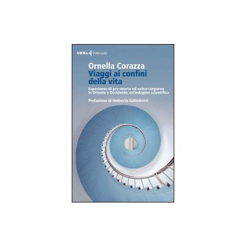 Ornella Corazza - Viaggi ai confini della vita. Esperienze di pre-morte ed extra-corporee in Oriente e Occidente: un'indagine scientifica - Foto 2