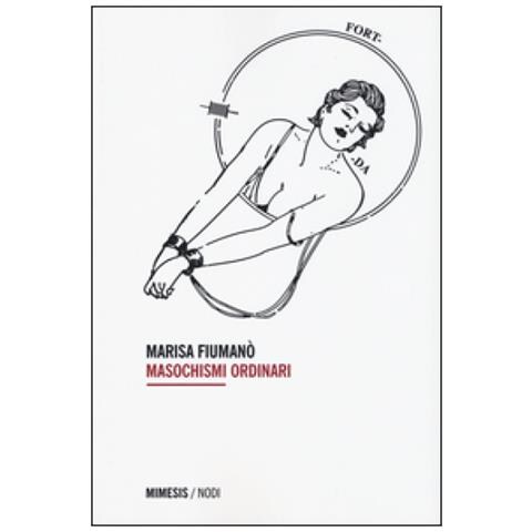 Marisa Fiumanò - Masochismi ordinari - Foto 1