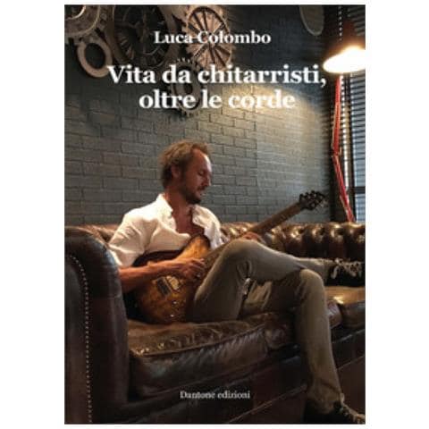 Luca Colombo - Vita Da Chitarristi, Oltre Le Corde - Foto 2