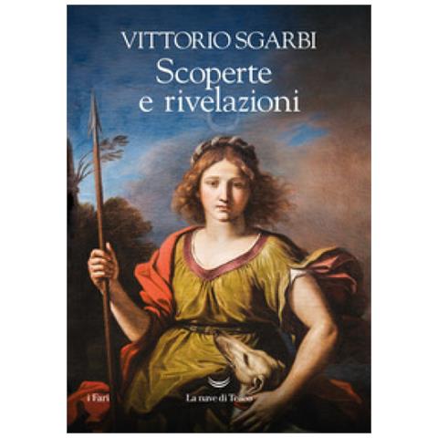 Vittorio Sgarbi - Scoperte E Rivelazioni. Caccia Al Tesoro Dell'arte - Foto 1
