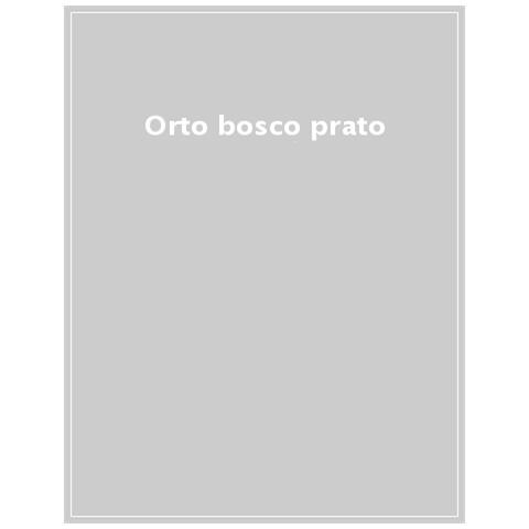 Orto Bosco Prato. Cucinare La Natura - Foto 1