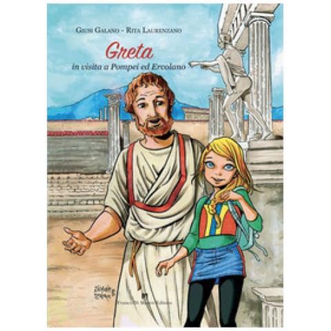 Giusi Galano - Greta in visita a Pompei ed Ercolano. Ediz. illustrata - Foto 1