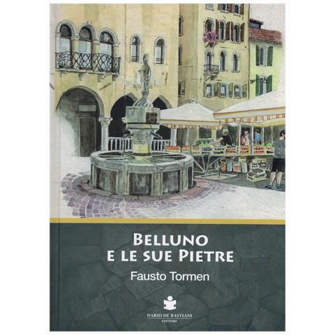 Fausto Tormen - Belluno e le sue pietre - Foto 1