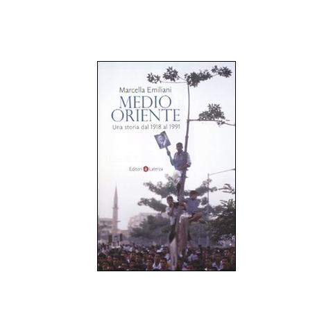 Marcella Emiliani - Medio Oriente. Una storia dal 1918 al 1991 - Foto 1