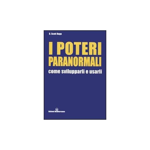 D. Scott Rogo - I poteri paranormali. Come svilupparli e usarli - Foto 2