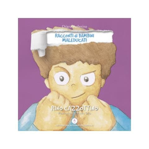 Letteratura Alternativa Chiara Audenino Rino Cazzottino Racconti Di Bambini Maleducati Ediz Integrale Eprice