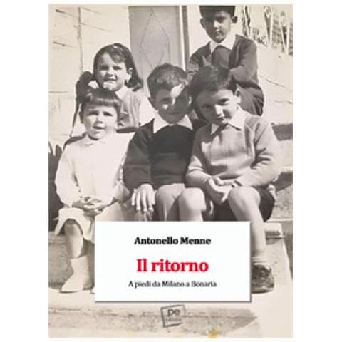 Antonello Menne - Il Ritorno. A Piedi Da Milano A Bonaria - Foto 1