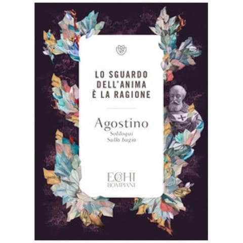 Agostino (sant') - Lo Sguardo Dell'anima È La Ragione. Soliloqui. Sulla Bugia - Foto 1