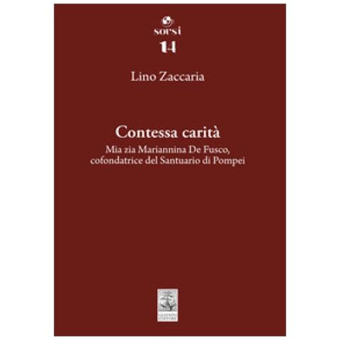 Lino Zaccaria - Contessa Carità. Mia Zia Mariannina De Fusco, Cofondatrice Del Santuario Di Pompei - Foto 1