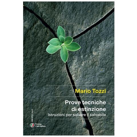 Mario Tozzi - Prove tecniche di estinzione. Istruzioni per salvare il salvabile - Foto 1