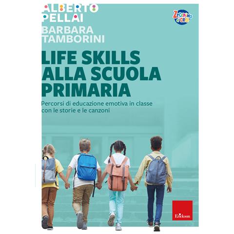 Alberto Pellai - Life skills alla scuola primaria. Percorsi di educazione emotiva in classe con le storie e le canzoni - Foto 1
