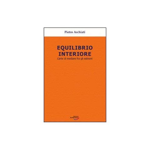 Pietro Archiati - Equilibrio interiore. L'arte di mediare fra gli estremi - Foto 1