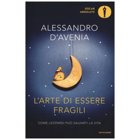 Alessandro D'avenia - L'arte Di Essere Fragili. Come Leopardi Può Salvarti La Vita - Foto 1