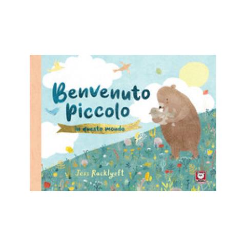 Jess Racklyeft - Benvenuto piccolo in questo mondo. Ediz. a colori - Foto 1
