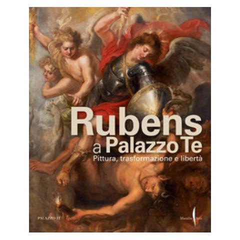 Raffaella Morselli - Rubens a Palazzo Te. Pittura, trasformazione e libertà. Ediz. illustrata - Foto 1