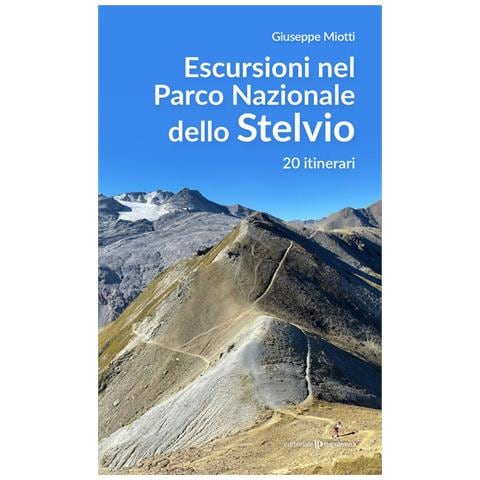 Giuseppe Miotti - Escursioni nel parco nazionale dello Stelvio. 20 itinerari - Foto 1
