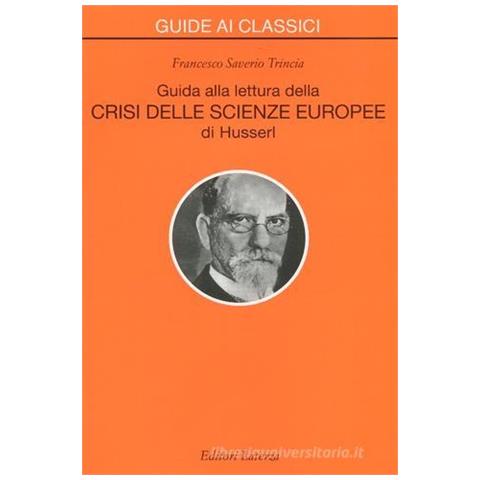 Francesco S. Trincia - Guida alla lettura della «Crisi delle scienze europee» di Husserl - Foto 1