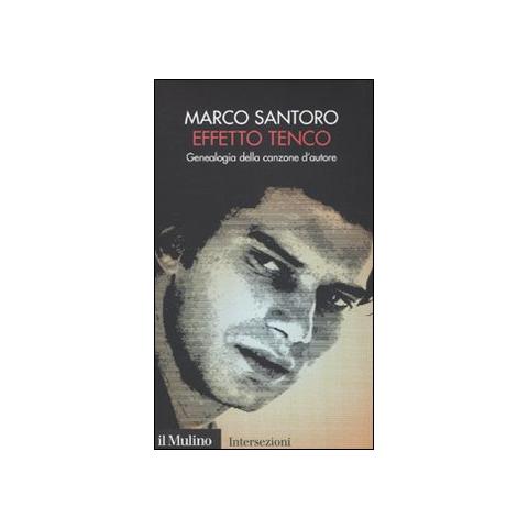 Marco Santoro - Effetto Tenco. Genealogia della canzone d'autore - Foto 1