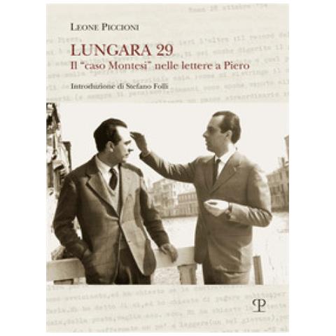 Leone Piccioni - Lungara 29. Il Caso Montesi Nelle Lettere A Piero - Foto 1