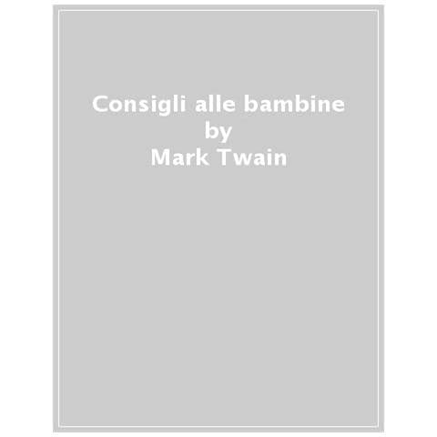 Mark Twain - Consigli Alle Bambine - Foto 1