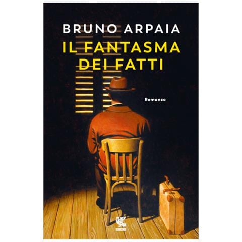 Bruno Arpaia - Il Fantasma Dei Fatti - Foto 1