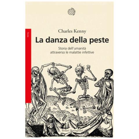 Charles Kenny - La Danza Della Peste. Storia Dell'umanità Attraverso Le Malattie Infettive - Foto 1