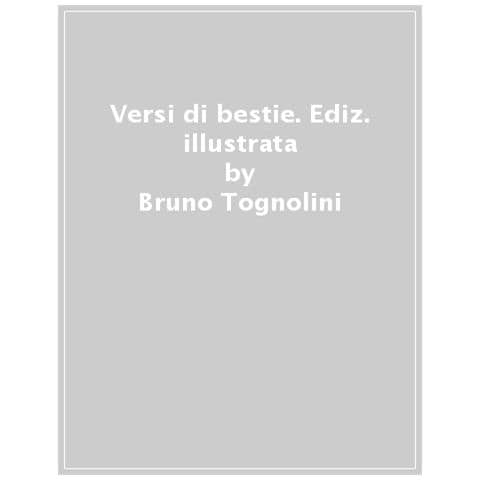 Bruno Tognolini - Versi Di Bestie. Ediz. Illustrata - Foto 1